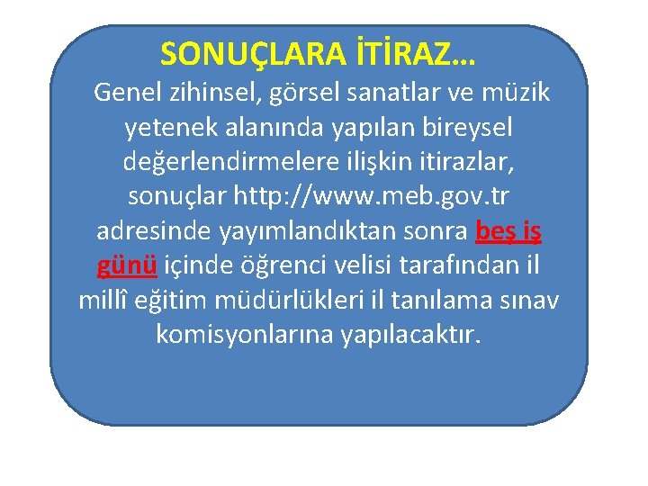 SONUÇLARA İTİRAZ… Genel zihinsel, görsel sanatlar ve müzik yetenek alanında yapılan bireysel değerlendirmelere ilişkin