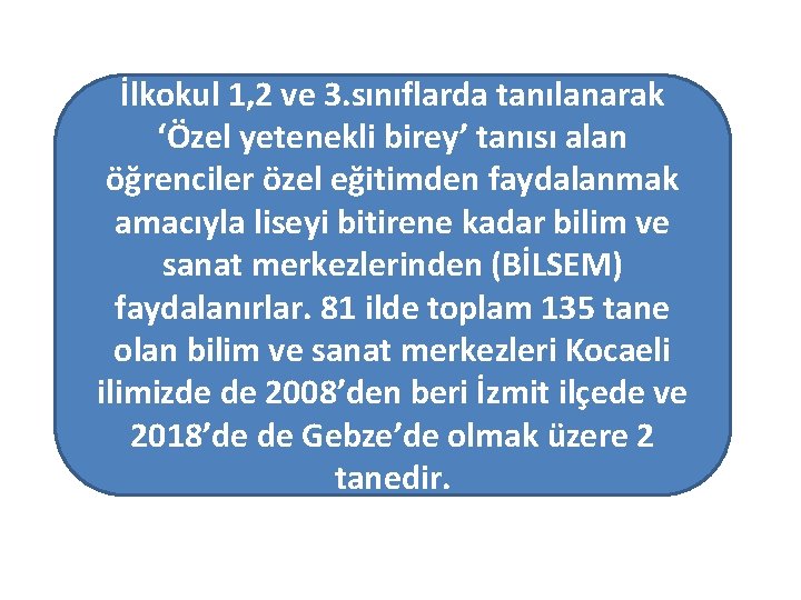 İlkokul 1, 2 ve 3. sınıflarda tanılanarak ‘Özel yetenekli birey’ tanısı alan öğrenciler özel