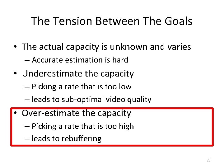 The Tension Between The Goals • The actual capacity is unknown and varies –