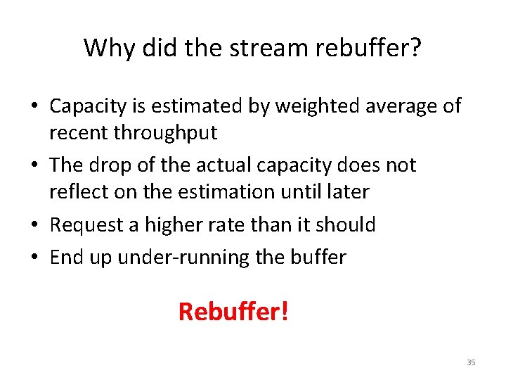 Why did the stream rebuffer? • Capacity is estimated by weighted average of recent