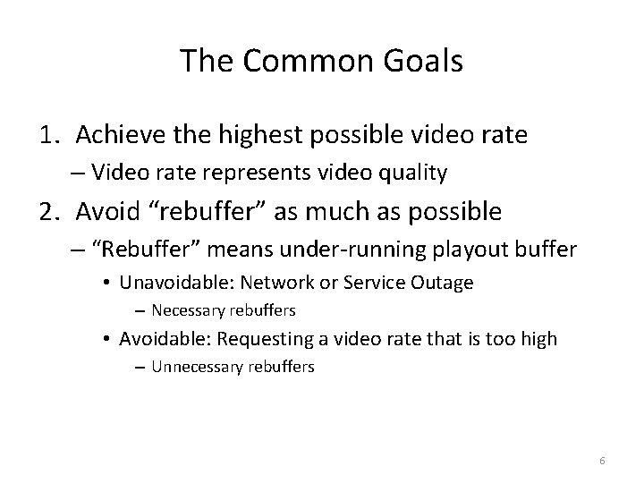 The Common Goals 1. Achieve the highest possible video rate – Video rate represents