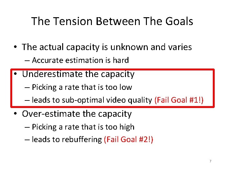 The Tension Between The Goals • The actual capacity is unknown and varies –