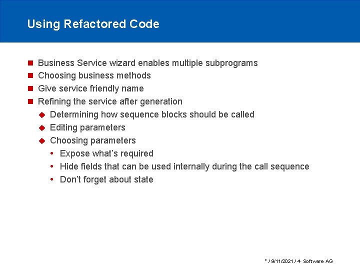 Using Refactored Code n n Business Service wizard enables multiple subprograms Choosing business methods