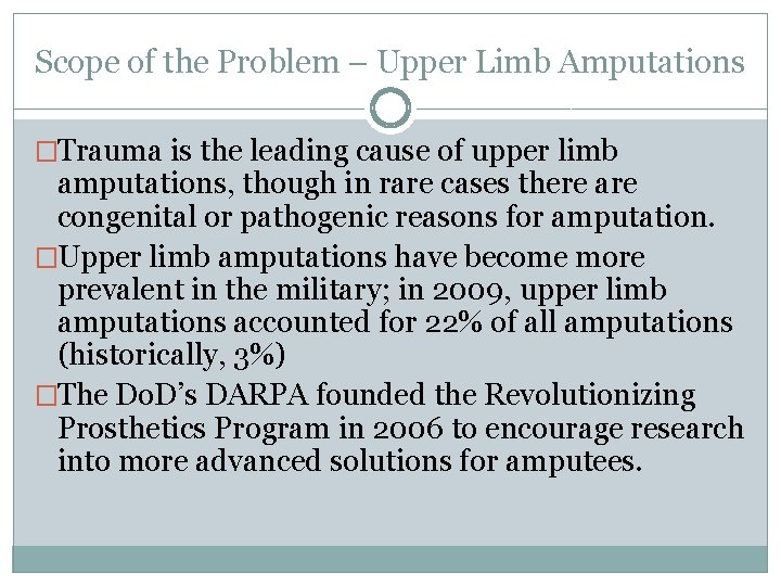 Scope of the Problem – Upper Limb Amputations �Trauma is the leading cause of