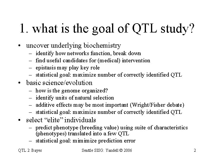1. what is the goal of QTL study? • uncover underlying biochemistry – –