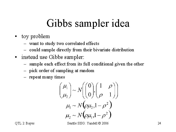 Gibbs sampler idea • toy problem – want to study two correlated effects –