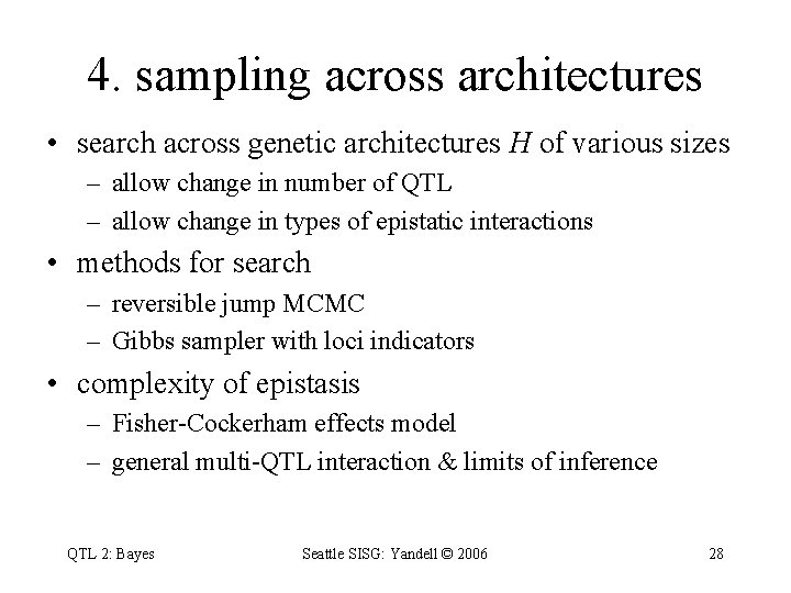 4. sampling across architectures • search across genetic architectures H of various sizes –