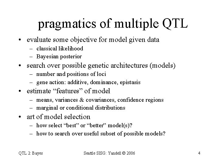 pragmatics of multiple QTL • evaluate some objective for model given data – classical
