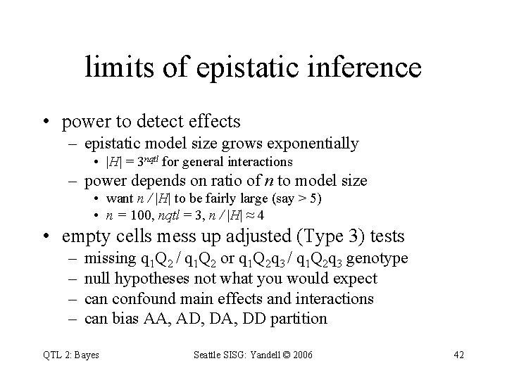 limits of epistatic inference • power to detect effects – epistatic model size grows