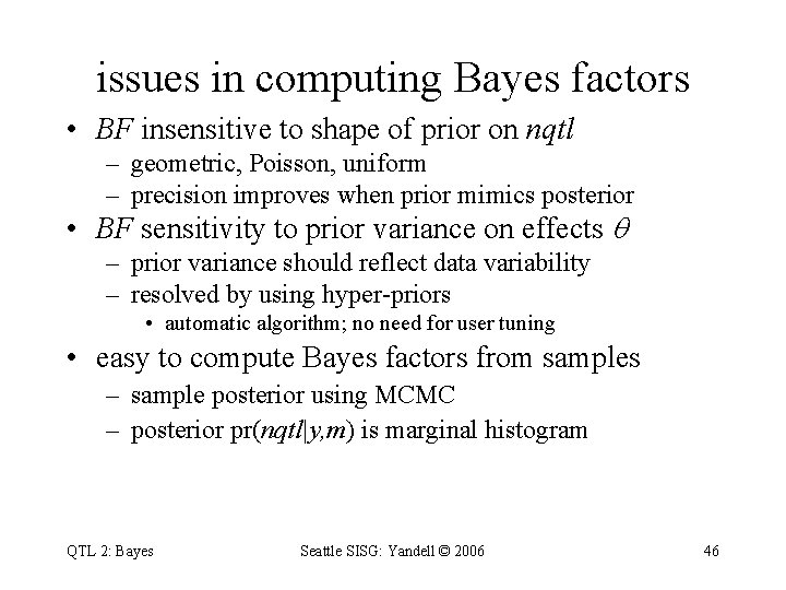 issues in computing Bayes factors • BF insensitive to shape of prior on nqtl