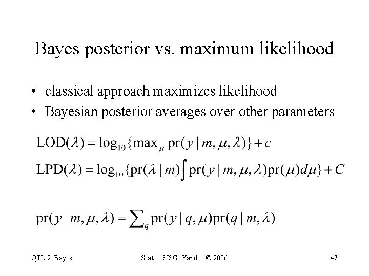 Bayes posterior vs. maximum likelihood • classical approach maximizes likelihood • Bayesian posterior averages