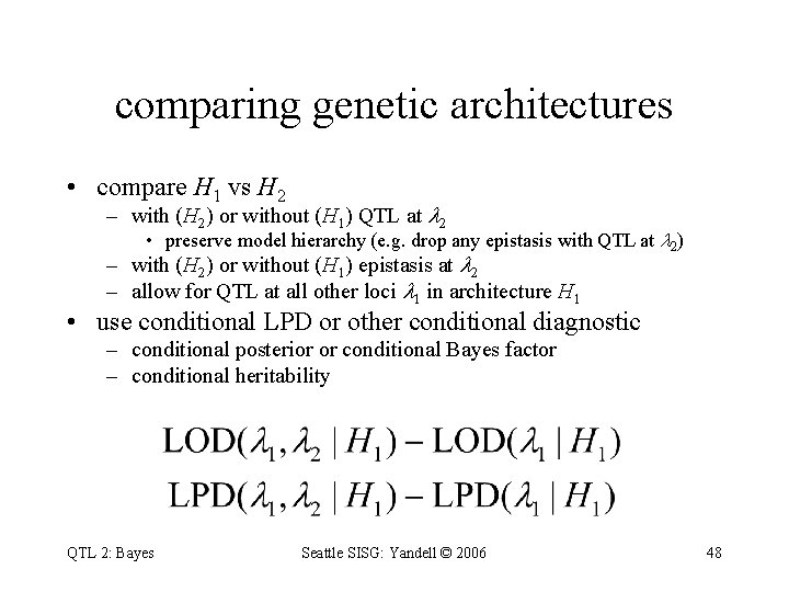comparing genetic architectures • compare H 1 vs H 2 – with (H 2)