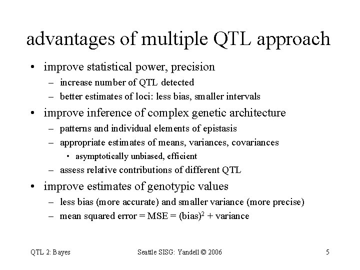 advantages of multiple QTL approach • improve statistical power, precision – increase number of