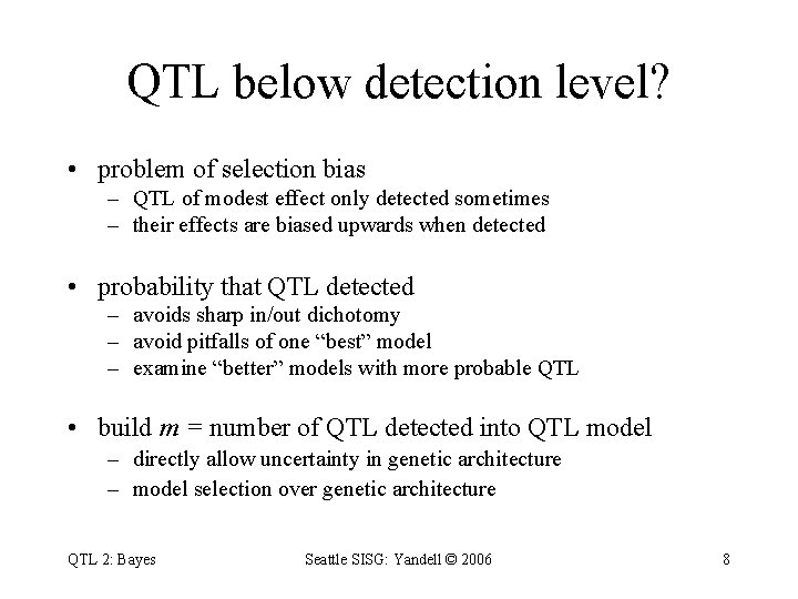 QTL below detection level? • problem of selection bias – QTL of modest effect