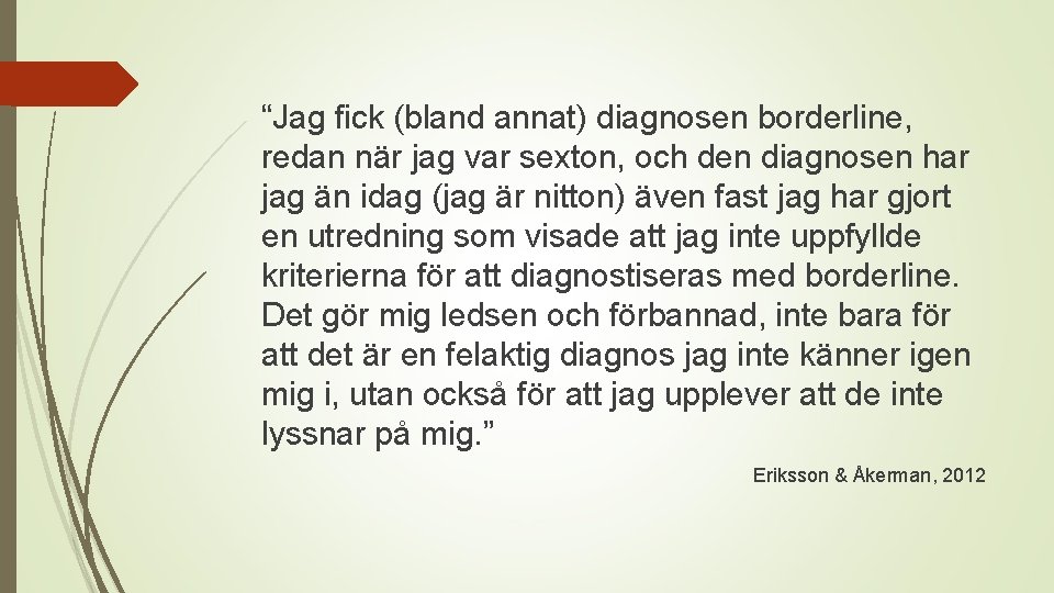 “Jag fick (bland annat) diagnosen borderline, redan när jag var sexton, och den diagnosen