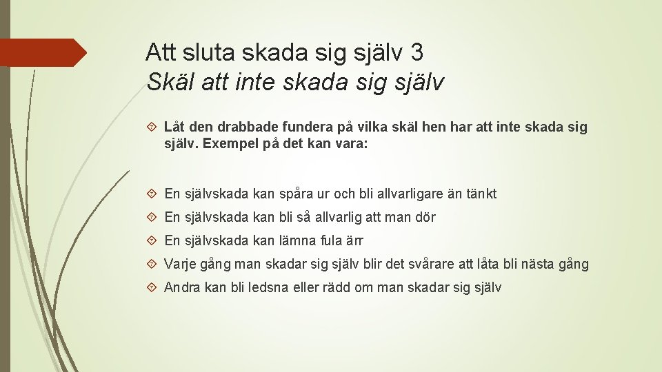 Att sluta skada sig själv 3 Skäl att inte skada sig själv Låt den