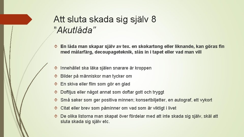 Att sluta skada sig själv 8 ”Akutlåda” En låda man skapar själv av tex.