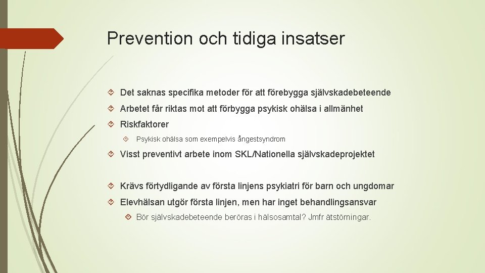 Prevention och tidiga insatser Det saknas specifika metoder för att förebygga självskadebeteende Arbetet får