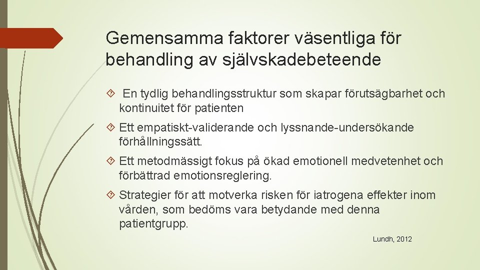 Gemensamma faktorer väsentliga för behandling av självskadebeteende En tydlig behandlingsstruktur som skapar förutsägbarhet och