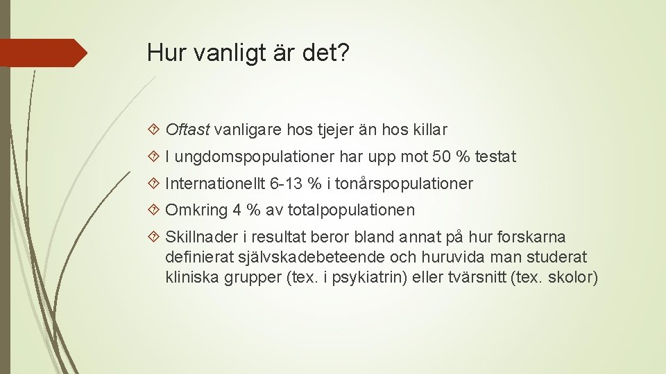 Hur vanligt är det? Oftast vanligare hos tjejer än hos killar I ungdomspopulationer har