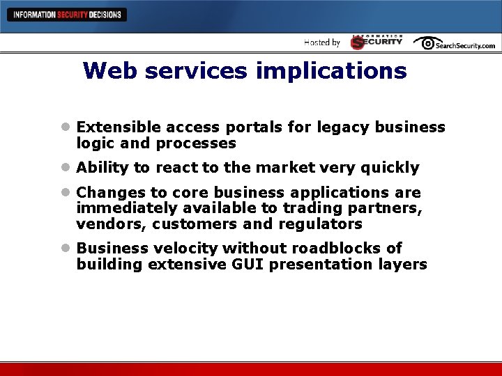 Web services implications l Extensible access portals for legacy business logic and processes l