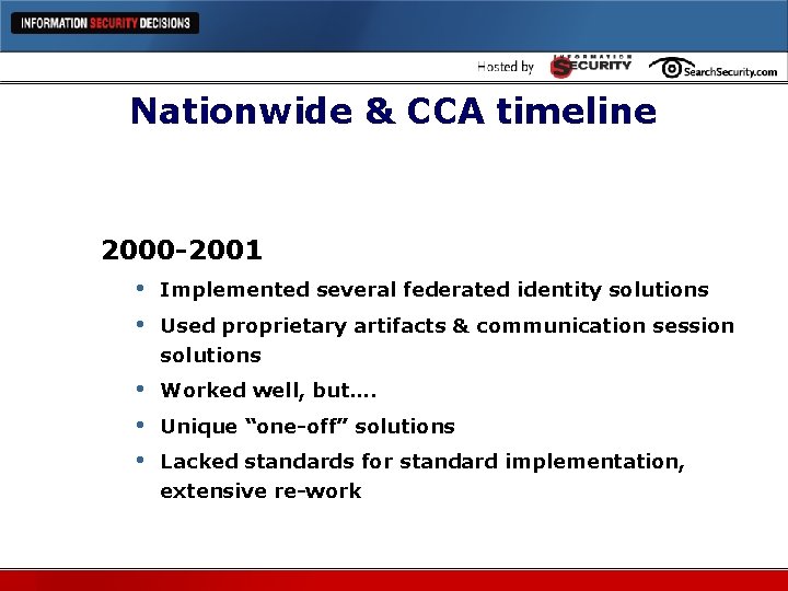 Nationwide & CCA timeline 2000 -2001 • Implemented several federated identity solutions • Used