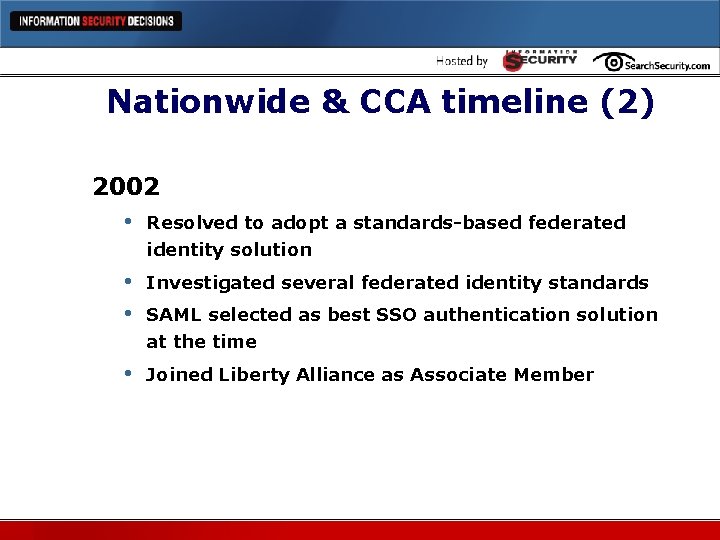 Nationwide & CCA timeline (2) 2002 • Resolved to adopt a standards-based federated identity