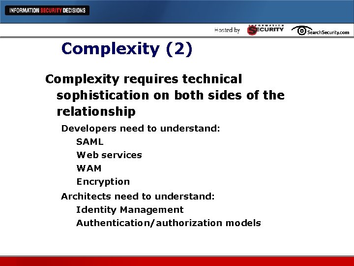 Complexity (2) Complexity requires technical sophistication on both sides of the relationship Developers need