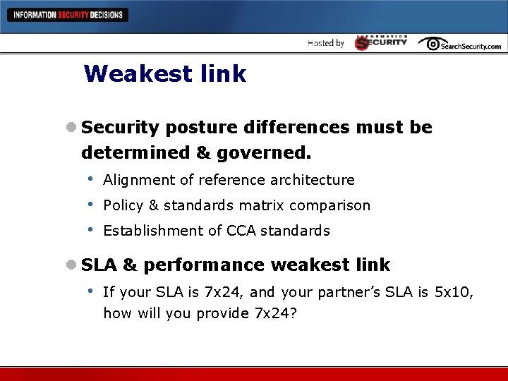 Weakest link l Security posture differences must be determined & governed. • • •