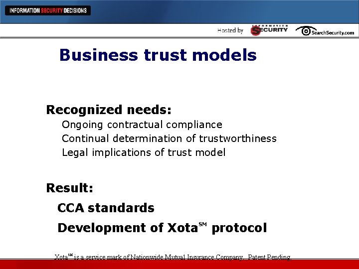 Business trust models Recognized needs: Ongoing contractual compliance Continual determination of trustworthiness Legal implications