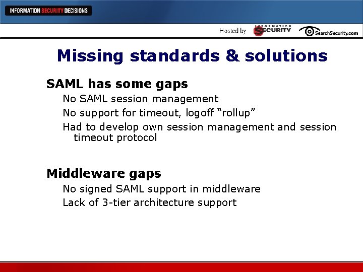 Missing standards & solutions SAML has some gaps No SAML session management No support