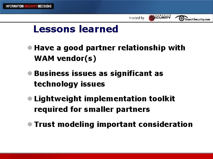 Lessons learned l Have a good partner relationship with WAM vendor(s) l Business issues