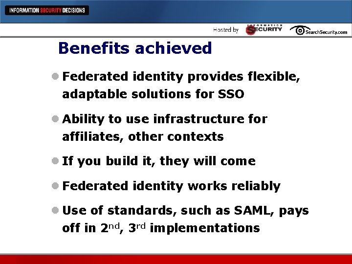 Benefits achieved l Federated identity provides flexible, adaptable solutions for SSO l Ability to