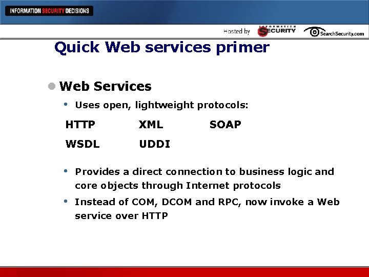 Quick Web services primer l Web Services • Uses open, lightweight protocols: HTTP XML