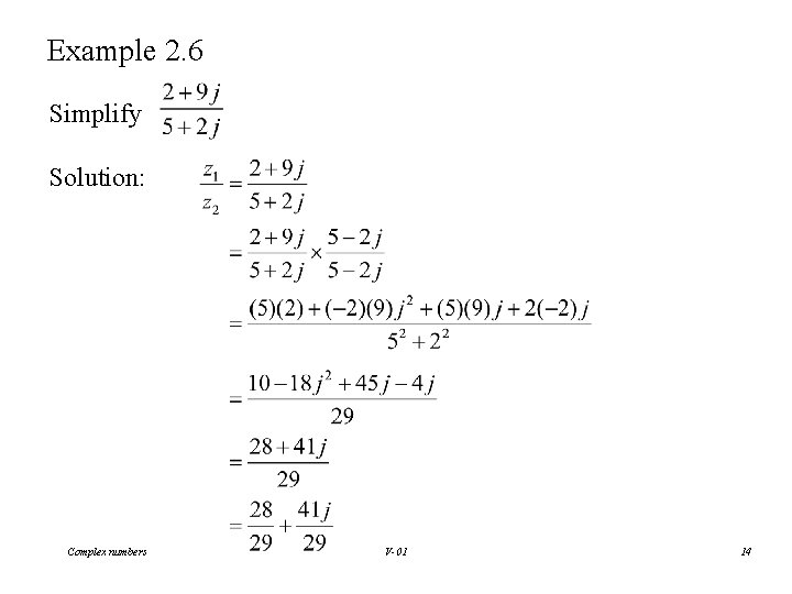 Example 2. 6 Simplify Solution: Complex numbers V-01 14 
