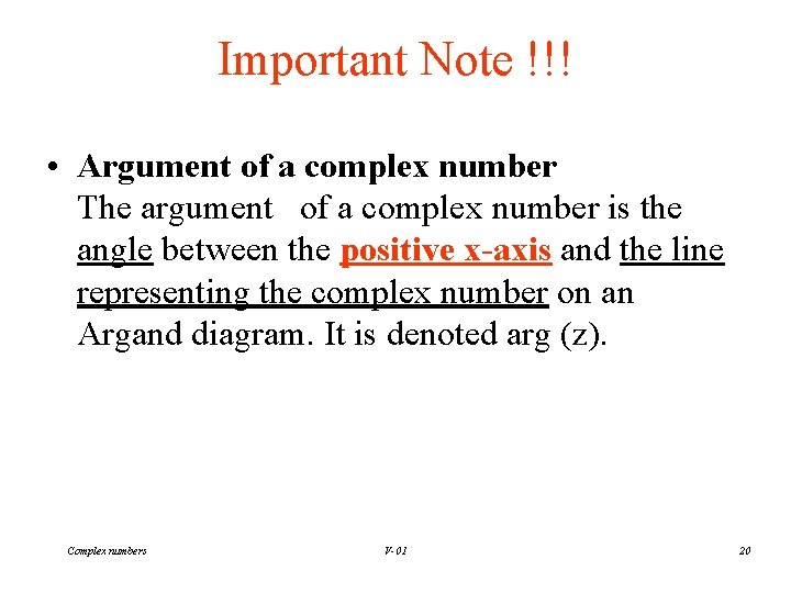 Important Note !!! • Argument of a complex number The argument of a complex