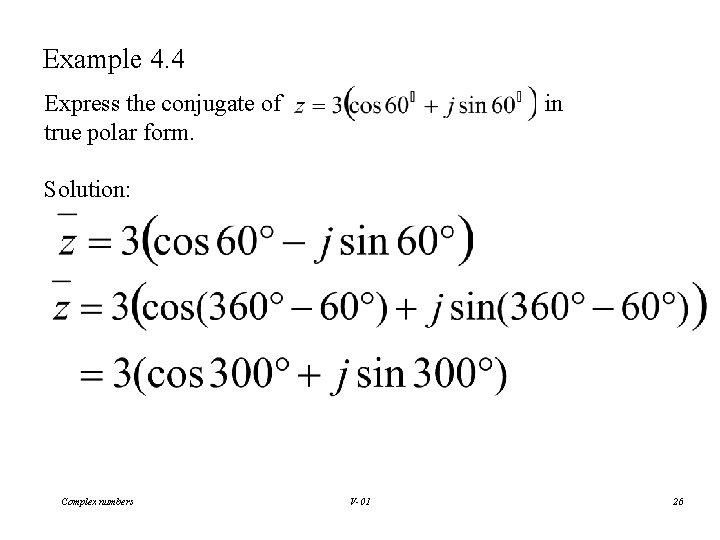 Example 4. 4 Express the conjugate of true polar form. in Solution: Complex numbers
