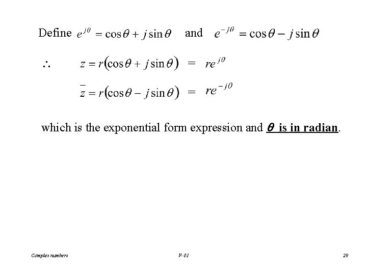 Define and = = which is the exponential form expression and is in radian.