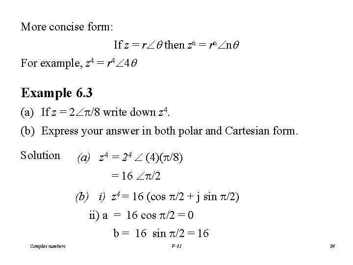 More concise form: If z = r then zn = rn n For example,