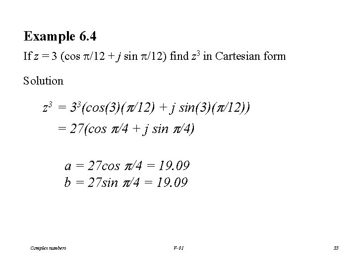 Example 6. 4 If z = 3 (cos /12 + j sin /12) find