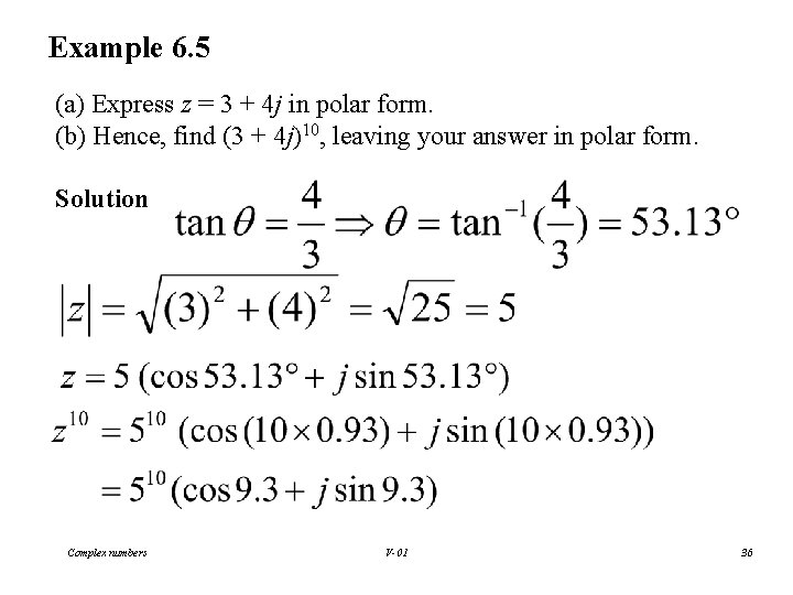 Example 6. 5 (a) Express z = 3 + 4 j in polar form.