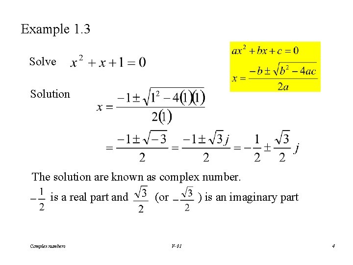 Example 1. 3 Solve Solution The solution are known as complex number. is a