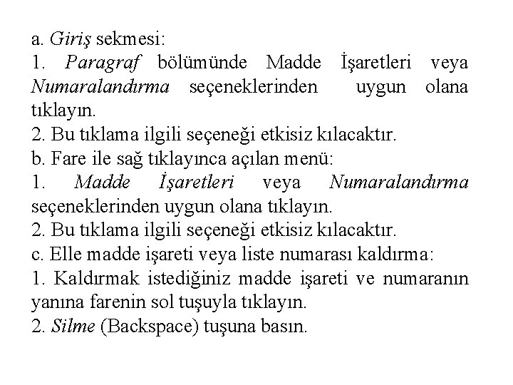 a. Giriş sekmesi: 1. Paragraf bölümünde Madde İşaretleri veya Numaralandırma seçeneklerinden uygun olana tıklayın.