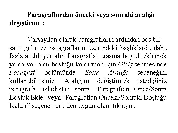 Paragraflardan önceki veya sonraki aralığı değiştirme : Varsayılan olarak paragrafların ardından boş bir satır