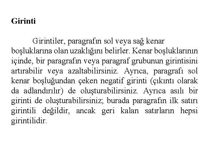 Girintiler, paragrafın sol veya sağ kenar boşluklarına olan uzaklığını belirler. Kenar boşluklarının içinde, bir