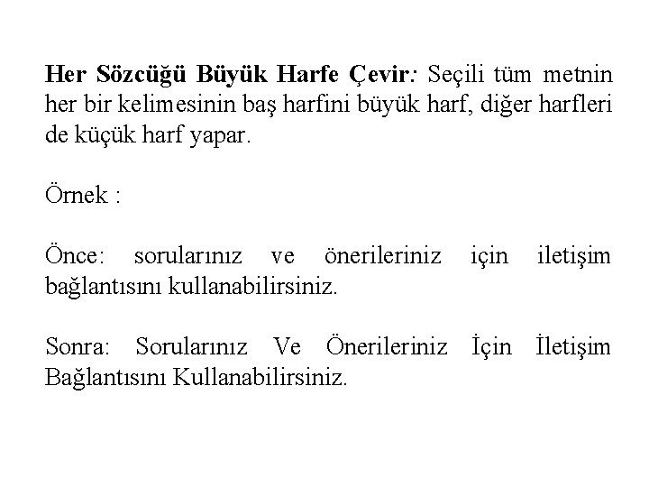 Her Sözcüğü Büyük Harfe Çevir: Seçili tüm metnin her bir kelimesinin baş harfini büyük