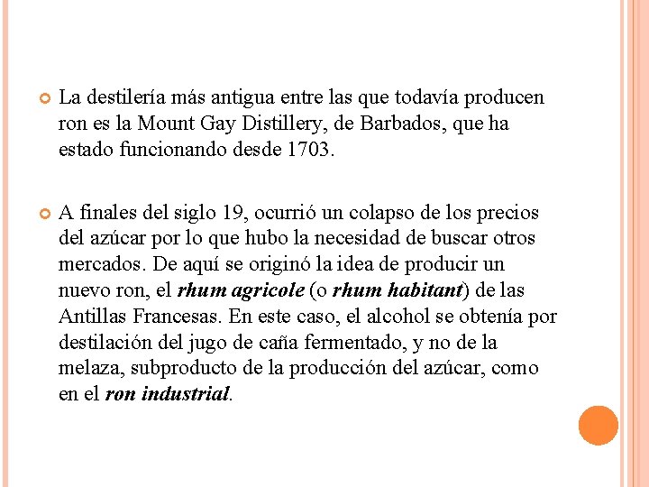  La destilería más antigua entre las que todavía producen ron es la Mount