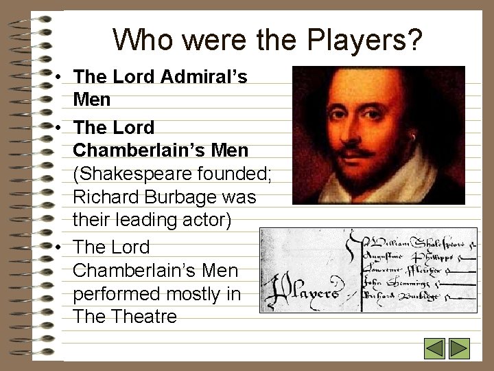Who were the Players? • The Lord Admiral’s Men • The Lord Chamberlain’s Men