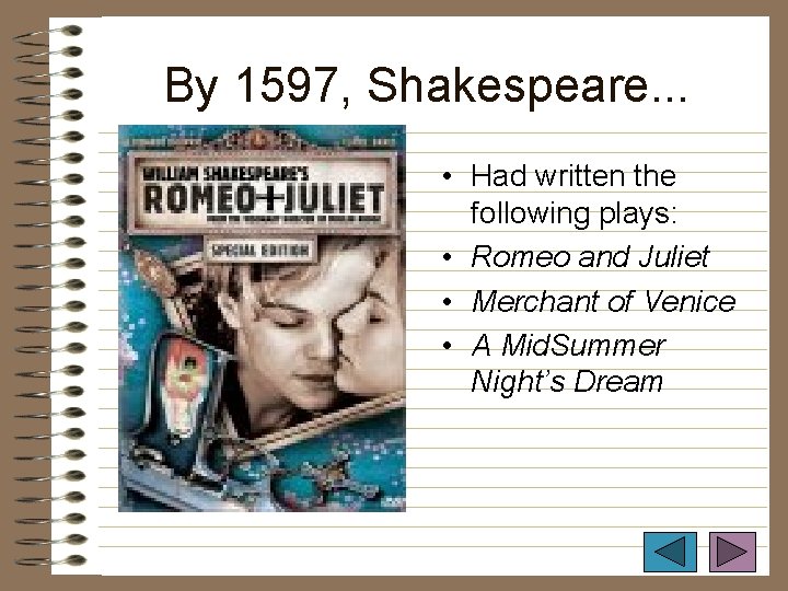 By 1597, Shakespeare. . . • Had written the following plays: • Romeo and