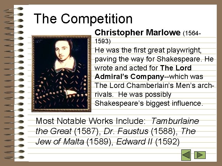 The Competition Christopher Marlowe (15641593) He was the first great playwright, paving the way